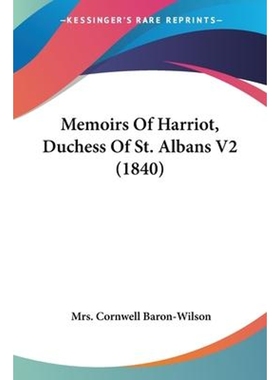 按需印刷Memoirs Of Harriot, Duchess Of St. Albans V2 (1840)[9781120003966]