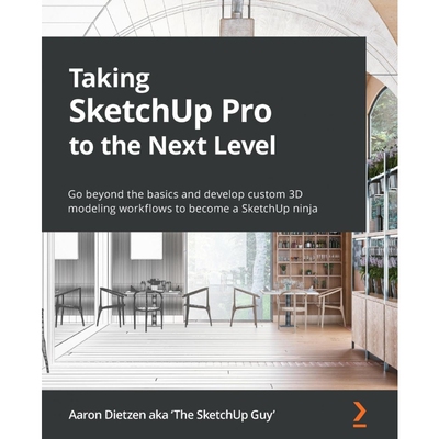按需印刷不退不换Taking SketchUp Pro to the Next Level[9781803242699]
