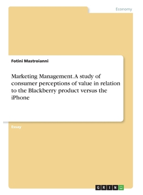 预订Marketing Management. A study of consumer perceptions of value in relation to the Blackberry product