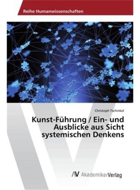 预订【德语】Kunst-Fuhrung / Ein- und Ausblicke aus Sicht systemischen Denkens[9783330519152]