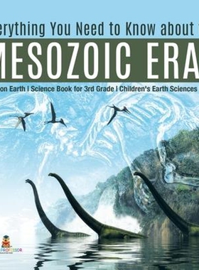 预订不退不换Everything You Need to Know about the Mesozoic Eras Eras on Earth Science Book for 3rd Grade Children's Eart