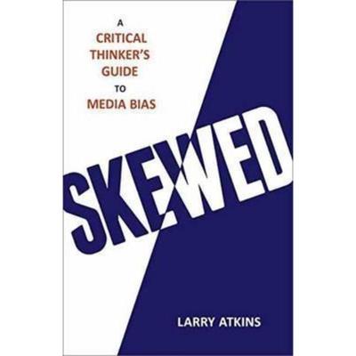 预订Skewed:A Critical Thinker's Guide to Media Bias