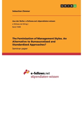 预订The Feminization of Management Styles. An Alternative to Bureaucratized and Standardized Approaches?