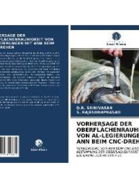预订【德语】 VORHERSAGE DER OBERFLÄCHENRAUHIGKEIT VON AL-LEGIERUNGEN MIT ANN BEIM CNC-DREHEN:VER