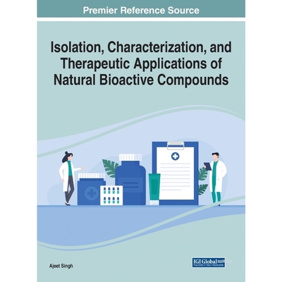 按需印刷Isolation, Characterization, and Therapeutic Applications of Natural Bioactive Compounds[9781668473375]
