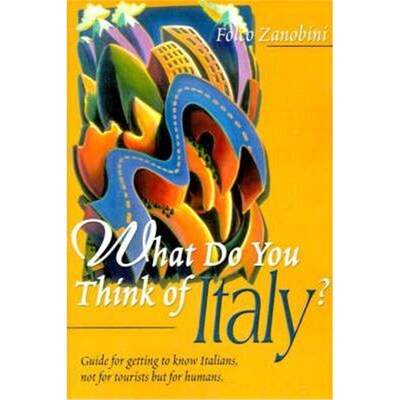 按需印刷不退不换What Do You Think of Italy?:Guide for Getting to Know Italians, Not for Tourists But for Humans[97805951