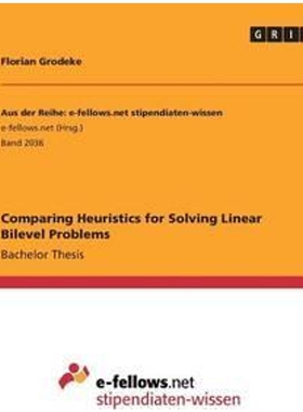 按需印刷不退不换Comparing Heuristics for Solving Linear Bilevel Problems[9783668266339]