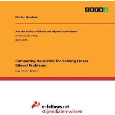 按需印刷Comparing Heuristics for Solving Linear Bilevel Problems[9783668266339]