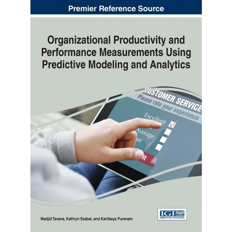 按需印刷不退不换Organizational Productivity and Performance Measurements Using Predictive Modeling and Analytics[9781522