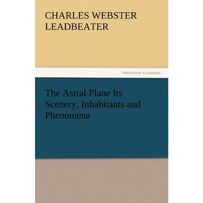 按需印刷The Astral Plane Its Scenery, Inhabitants and Phenomena[9783847227519]