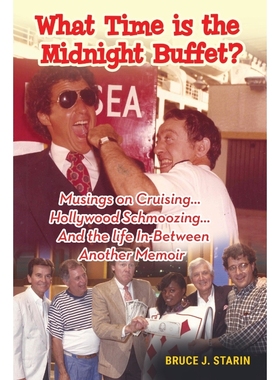 按需印刷 What Time Is the Midnight Buffet? - Musings on Cruising... Hollywood Schmoozing... And the Life In-B