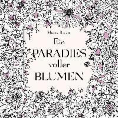 预订不退不换德语 Ein Paradies voller Blumen: Ausmalbuch für Erwachsene: