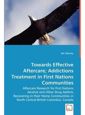 按需印刷Towards Effective Aftercare; Addictions Treatment in First Nations Communities[9783836489225]