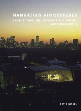 预订不退不换Manhattan Atmospheres:Architecture, the Interior Environment, and Urban Crisis