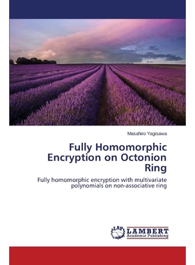 按需印刷Fully Homomorphic Encryption on Octonion Ring[9783659773914]