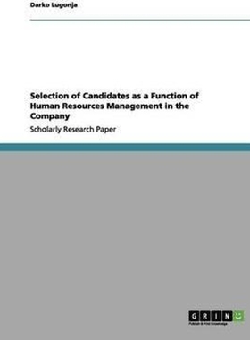 按需印刷Selection of Candidates as a Function of Human Resources Management in the Company[9783640987917]