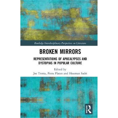 按需印刷Broken Mirrors:Representations of Apocalypses and Dystopias in Popular Culture[9780367235918]