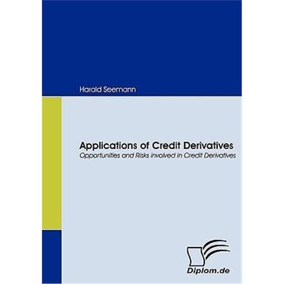 按需印刷Applications of Credit Derivatives. Opportunities and Risks involved in Credit Derivatives[9783836658423]