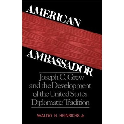 预订American Ambassador:Joseph C. Grew and the Development of the United States Diplomatic Tradition