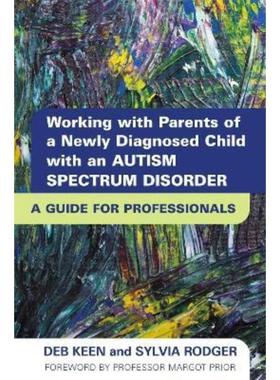 预订Working with Parents of a Newly Diagnosed Child with an Autism Spectrum Disorder:A Guide for Professionals
