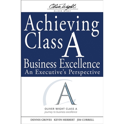 预订Achieving Class A Business Excellence:An Executive's Perspective