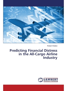 按需印刷Predicting Financial Distress in the All-Cargo Airline Industry[9783659760143]
