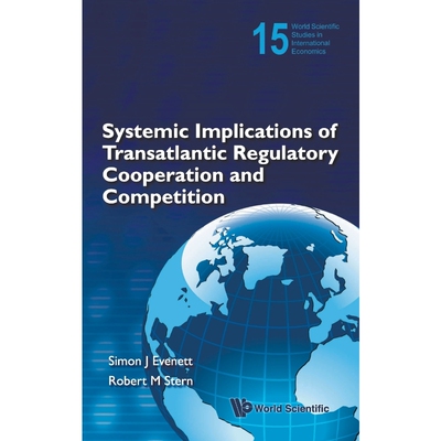 按需印刷Systemic Implications of Transatlantic Regulatory Cooperation and Competition[9789812838483]