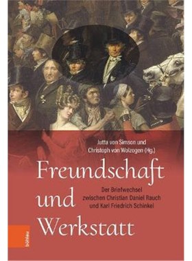 预订【德语】 Freundschaft und Werkstatt:Der Briefwechsel zwischen Christian Daniel Rauch und Karl Friedrich Schinkel