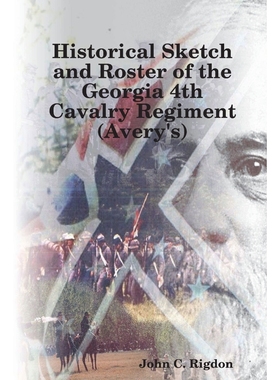 按需印刷Historical Sketch and Roster of the Georgia 4th Cavalry Regiment (Avery's)[9781387955275]