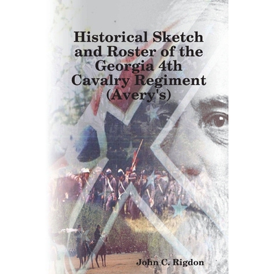 按需印刷Historical Sketch and Roster of the Georgia 4th Cavalry Regiment (Avery's)[9781387955275]