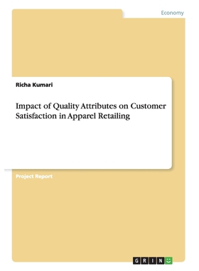 按需印刷Impact of Quality Attributes on Customer Satisfaction in Apparel Retailing[9783656333494]