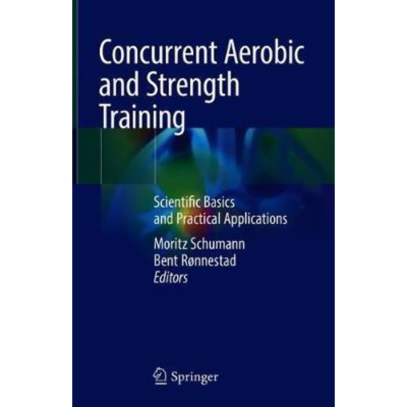 预订Concurrent Aerobic and Strength Training:Scientific Basics and Practical Applications