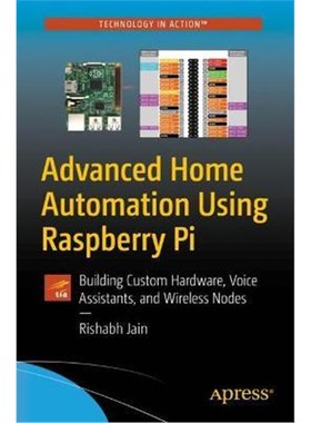预订Advanced Home Automation Using Raspberry Pi:Building Custom Hardware, Voice Assistants, and Wireless Nodes