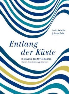 预订【德语】 Entlang der Küste:Die Küche des Mittelmeeres. Italien, Frankreich & Spani