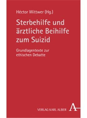 预订【德语】Sterbehilfe und ärztliche Beihilfe zum Suizid:Grundlagentexte zur ethischen Deb