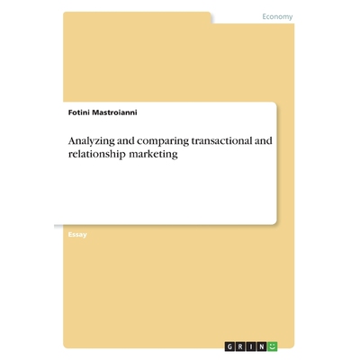 按需印刷Analyzing and comparing transactional and relationship marketing[9783668427044]