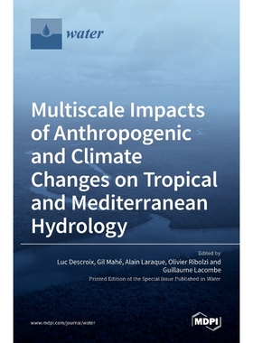 按需印刷Multiscale Impacts of Anthropogenic and Climate Changes on Tropical and Mediterranean Hydrology[9783036512365]