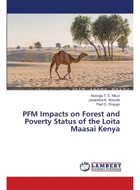 按需印刷PFM Impacts on Forest and Poverty Status of the Loita Maasai Kenya[9783659552311]