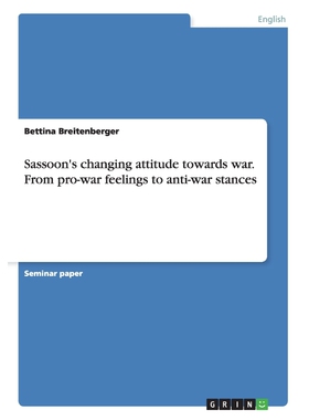 按需印刷Sassoon's changing attitude towards war. From pro-war feelings to anti-war stances[9783656838821]