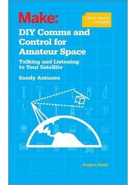 按需印刷图书DIY Comms and Control for Amateur Space:Talking and Listening to Your Satellite[9781449310660]