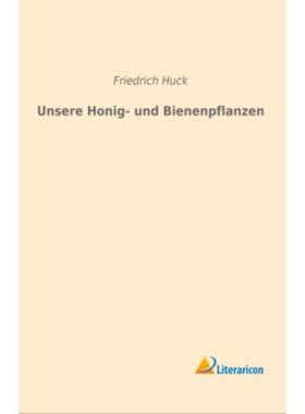预订【德语】 Unsere Honig- und Bienenpflanzen:Deren Nutzen, Kulturbeschreibung usw.