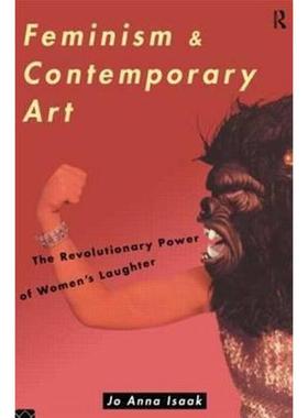 按需印刷Feminism and Contemporary Art:The Revolutionary Power of Women's Laughter[9780415080156]