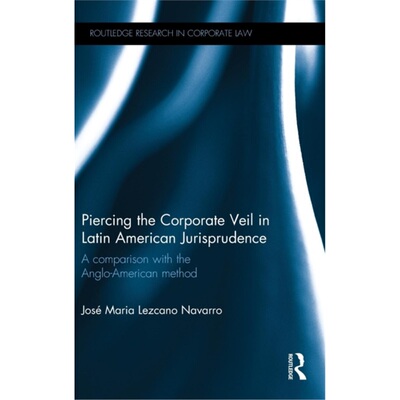预订不退不换Piercing the Corporate Veil in Latin American Jurisprudence:A comparison with th[9781138840850]