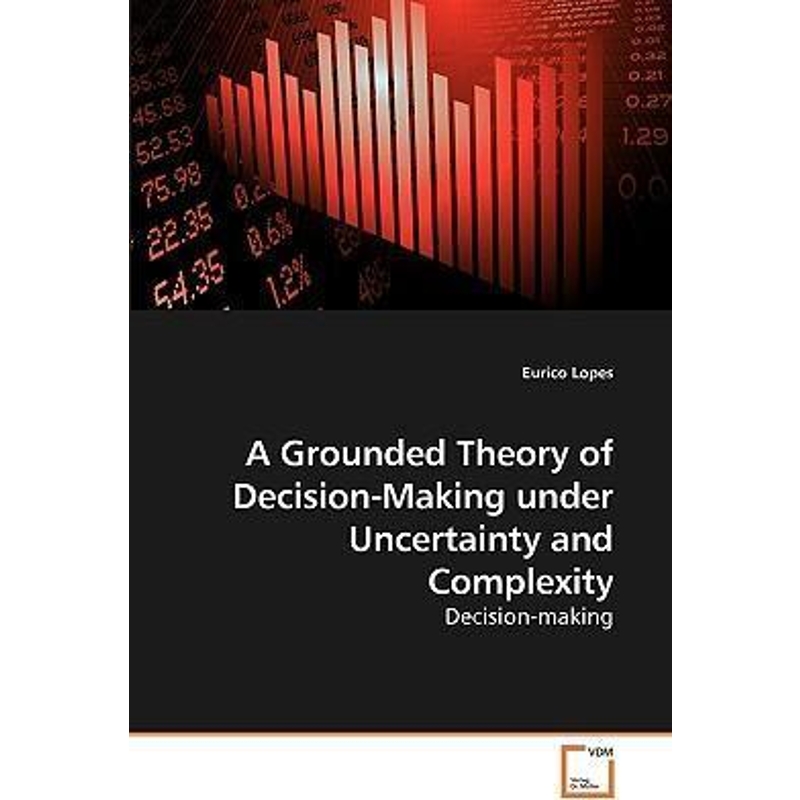 按需印刷A Grounded Theory of Decision-Making             under Uncertainty and Complexity[9783639247688]