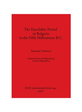 按需印刷不退不换The Eneolithic Period in Bulgaria in the Fifth Millennium B.C.[9780860540274]