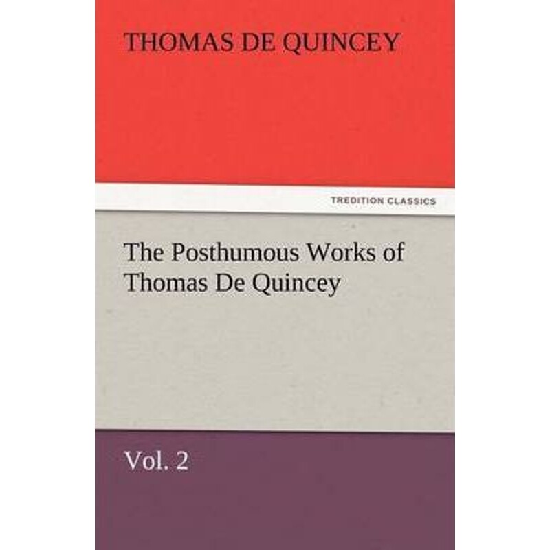 按需印刷不退不换The Posthumous Works of Thomas de Quincey, Vol. 2[9783847220916]