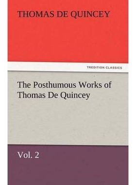 按需印刷不退不换The Posthumous Works of Thomas de Quincey, Vol. 2[9783847220916]
