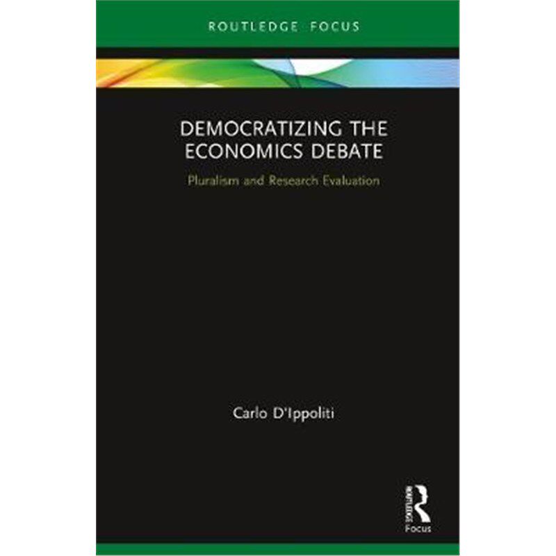 按需印刷不退不换Democratizing the Economics Debate:Pluralism and Research Evaluation[9780367342012]
