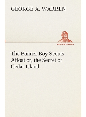按需印刷The Banner Boy Scouts Afloat or, the Secret of Cedar Island[9783849511135]
