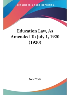 按需印刷Education Law, As Amended To July 1, 1920 (1920)[9781104051174]